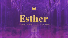 Esther: The Divine Reversal: Easter in Esther