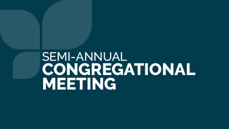 Semi-Annual Congregational Meeting