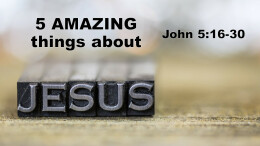 5 Amazing Things about JESUS