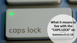 What it means to live life with the "CAPS LOCK" on