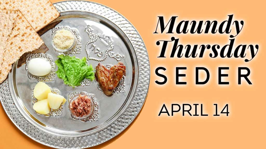 Maundy Thursday Passover Seder