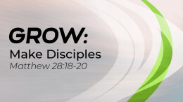 Grow: Make Disciples