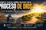 Cuando el Plan del Hombre Interfiere con el Proceso de Dios