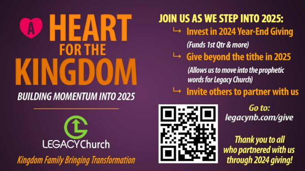 Legacy Church - A Heart for the Kingdom: Year-End Giving - November/December 2024