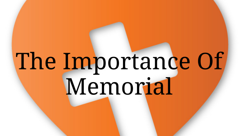 The Importance Of Memorial