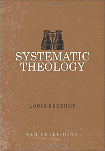 Systematic Theology (Louis Berkhof)
