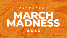 Palm Sunday - Jerusalem March Madness AD33