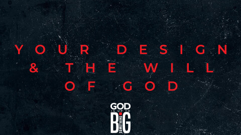 Your Design and the Will of God