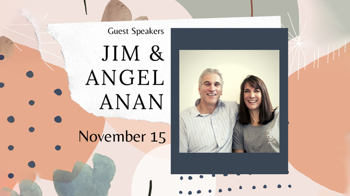 Guest Speakers Jim & Angel Anan