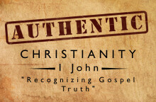 Recognizing Gospel Truth, 1 John 4:1-6