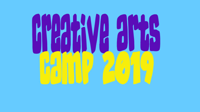 Creative Arts Camps 2019