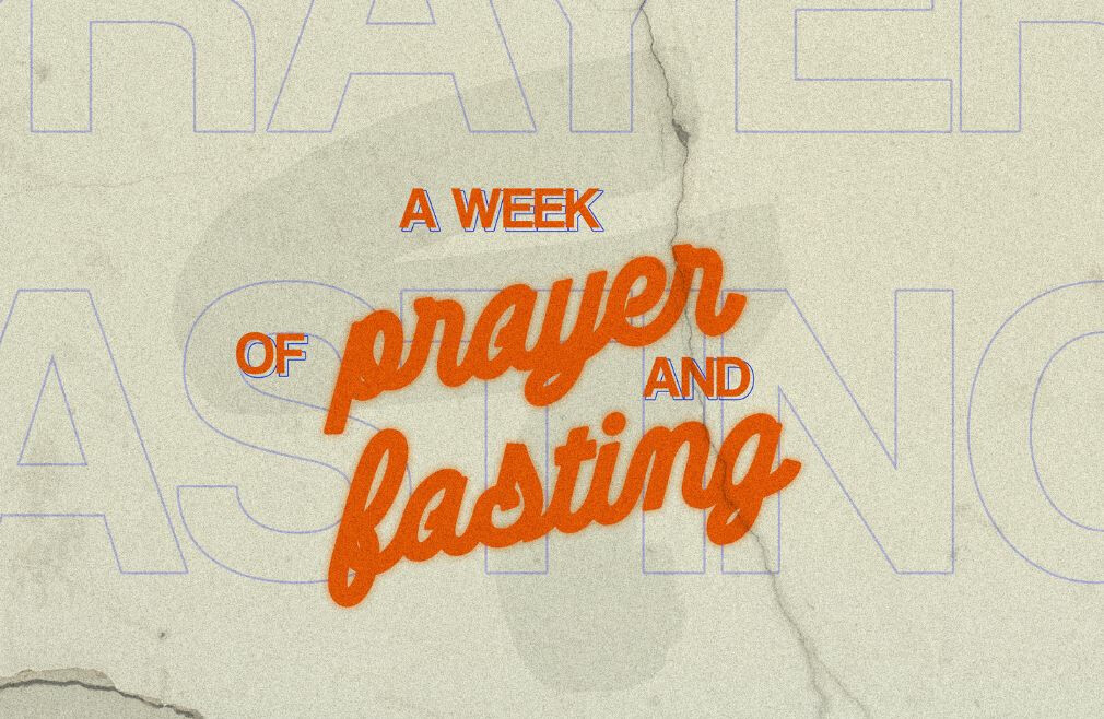 A Week of Prayer and Fasting