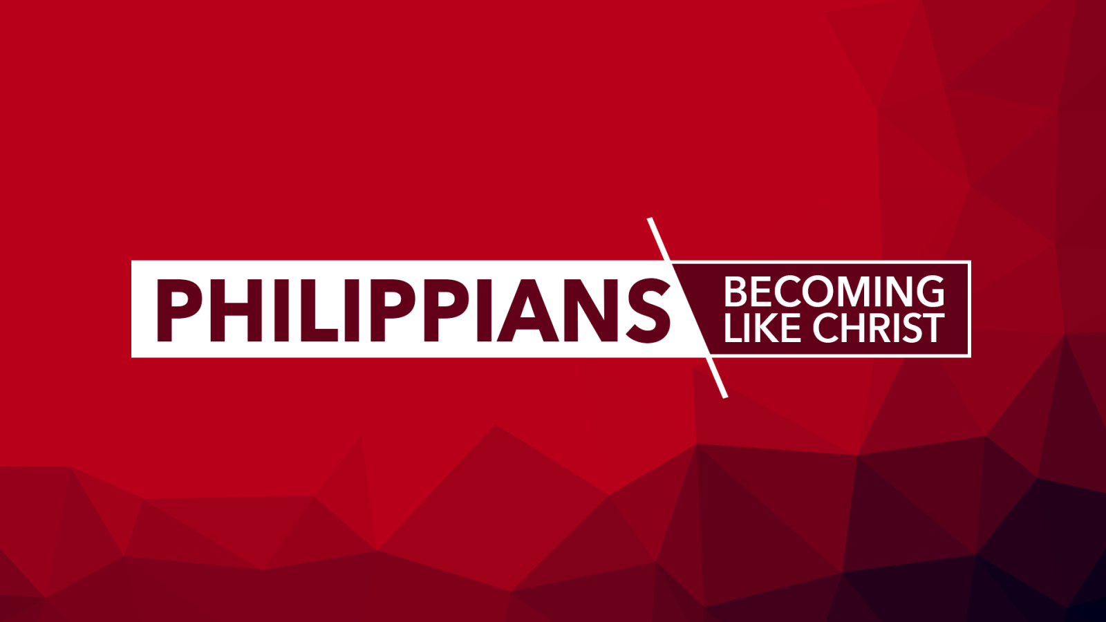 Philippians - Becoming Like Christ