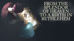 From The Splendor Of Heaven To The Birth In Bethlehem