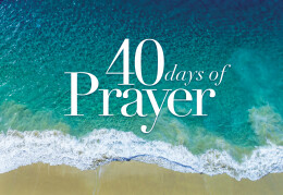 40 Days of Prayer:  How to Pray Throughout your Day