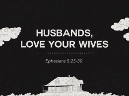 Husbands, Love Your Wives