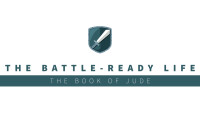 The Battle-Ready Life:  The Book of Jude