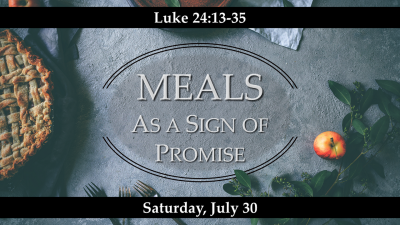 Meals as a Sign "Of Promise"- Sat, July 30, 2022