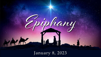 Epiphany - Sun. Jan. 8, 2023