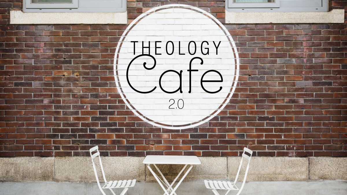 Theology Cafe 2.0