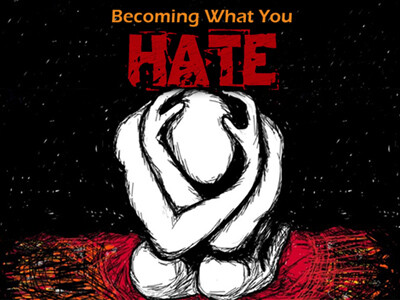 Becoming What You Hate