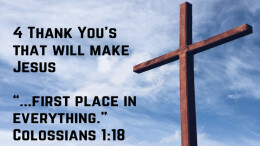 4 Thank You's that will make Jesus FIRST place in EVERYTHING
