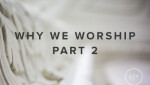 Why We Worship Part 2