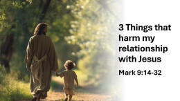 Sermon 21 3 Things that harm my relationship with Jesus