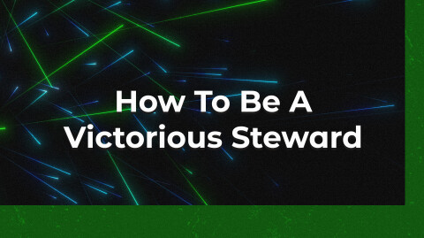 How To Be A Victorious Steward