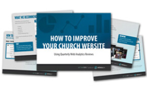 How To Improve Your Church Website Using Quarterly Web Analytics Reviews