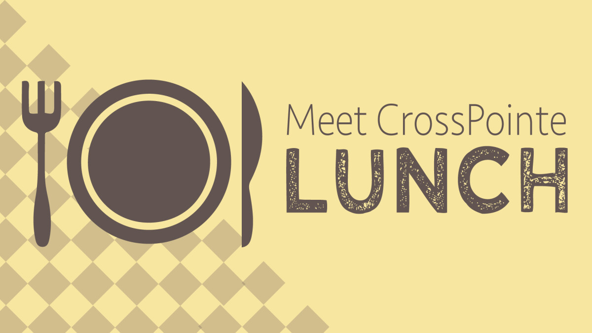 Meet CrossPointe Lunch