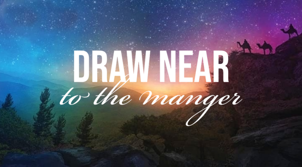 Draw Near to the Manger