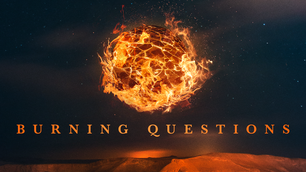 Sunday Worship - Burning Questions