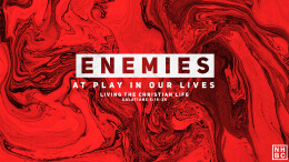 Enemies At Play In Our Lives - Living The Christian Life