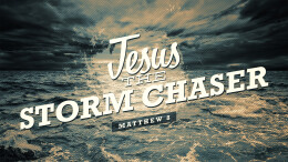Jesus the Storm Chaser