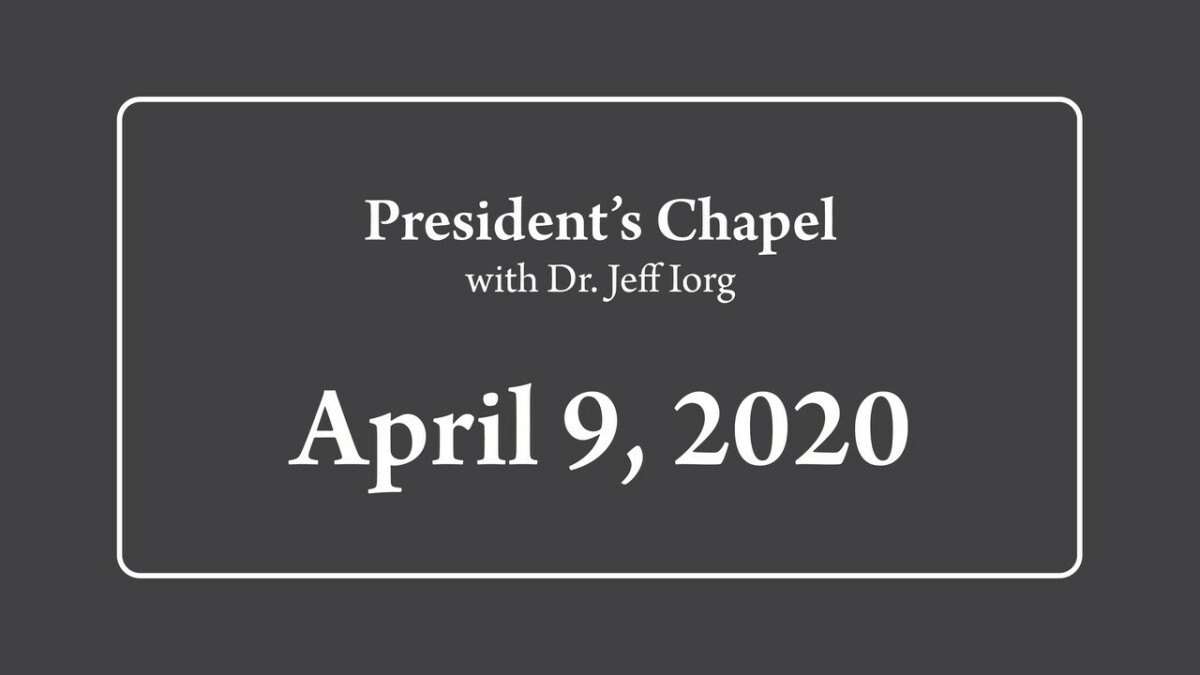 President's Chapel | April 9, 2020