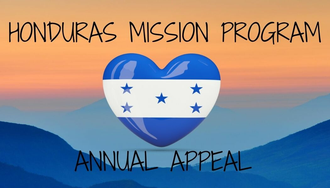 Honduras Mission Program Annual Appeal
