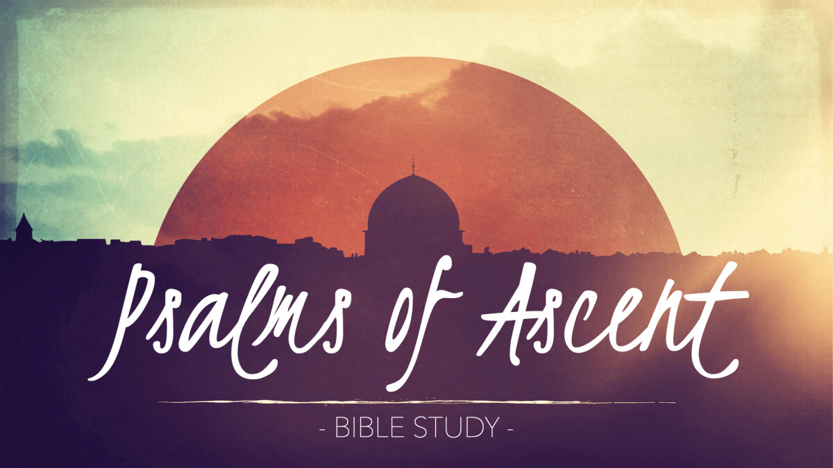 Psalms of Ascent Bible Study