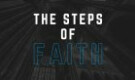 The Steps Of Faith (Part 1)