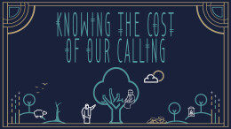 Knowing the Cost of Our Calling