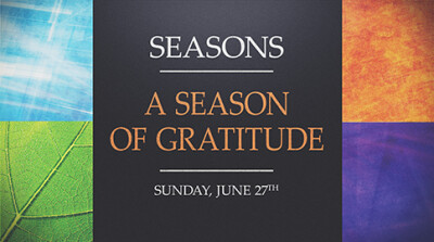 A Season of Gratitude - Sun, June 27, 2021