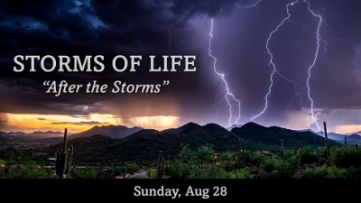 STORMS OF LIFE "After the Storms" - Sun, Aug 28, 2022