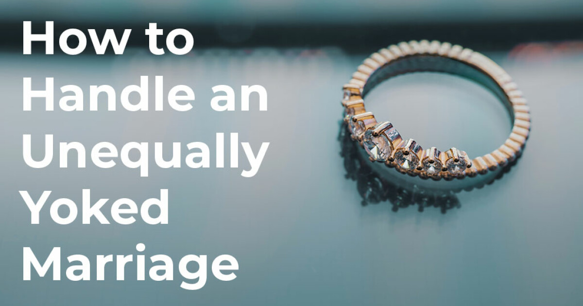How to Handle an Unequally Yoked Marriage Sermons Victory Church