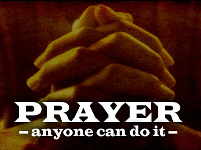 Prayer -- Anyone Can Do It!