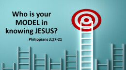 Who is your MODEL in knowing JESUS?
