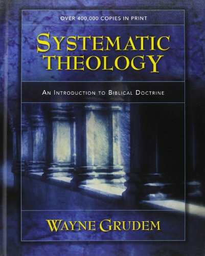 Systematic Theology (Wayne Grudem)