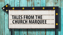 Tales From the Church Marquee: Sorrow Looks Back, Worry Looks Around, Faith Looks Up