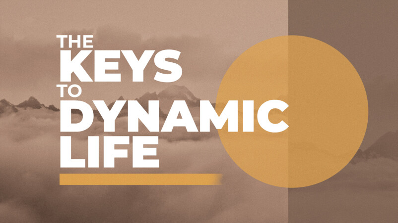 The Keys to Dynamic Life, Part 3