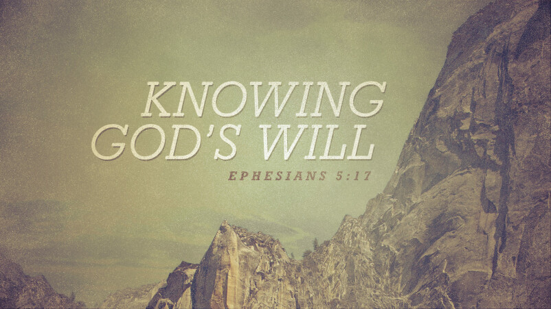 Knowing God's Will, Part 1