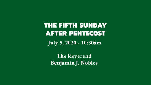 The Fifth Sunday after Pentecost - 10:30am